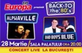 Alphaville si Bad Boys Blue - LIVE la Bucuresti !