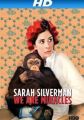 Sarah Silverman: We Are Miracles Sarah Silverman: We Are Miracles
