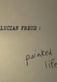 Lucian Freud: Painted Life