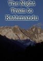 The Night Train to Kathmandu