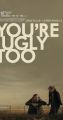 You're Ugly Too