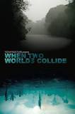 When Two Worlds Collide 