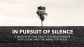 In Pursuit of Silence