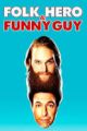 Folk Hero & Funny Guy