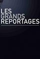 Les grands reportages 