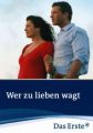 Wer zu lieben wagt
