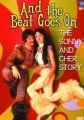 And the Beat Goes On: The Sonny and Cher Story