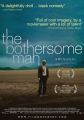 The Bothersome Man