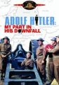 Adolf Hitler: My Part in His Downfall