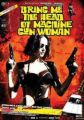 Bring Me the Head of the Machine Gun Woman
