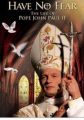 Have No Fear: The Life of Pope John Paul II