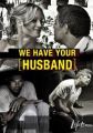 We Have Your Husband