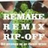 Imagini Remake, Remix, Rip-Off