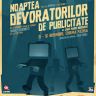Imagini Noaptea Devoratorilor de Publicitate