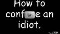 How to confuse an idiot (VIDEO)...