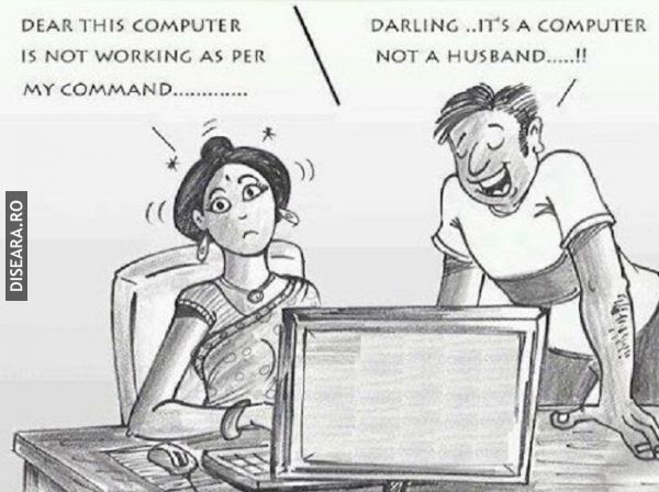 Darling, it is a computer...