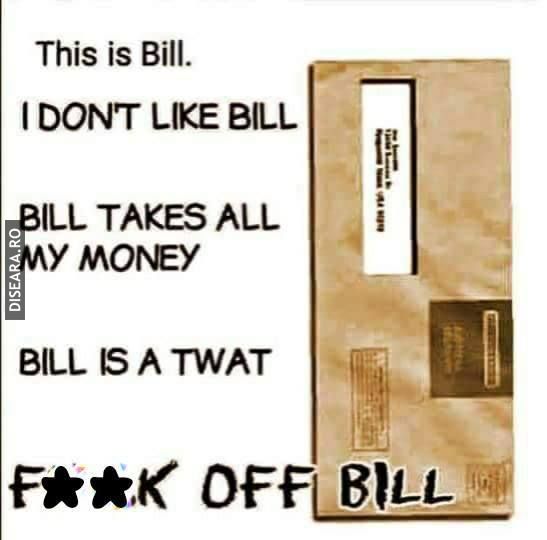Don't be like bill !